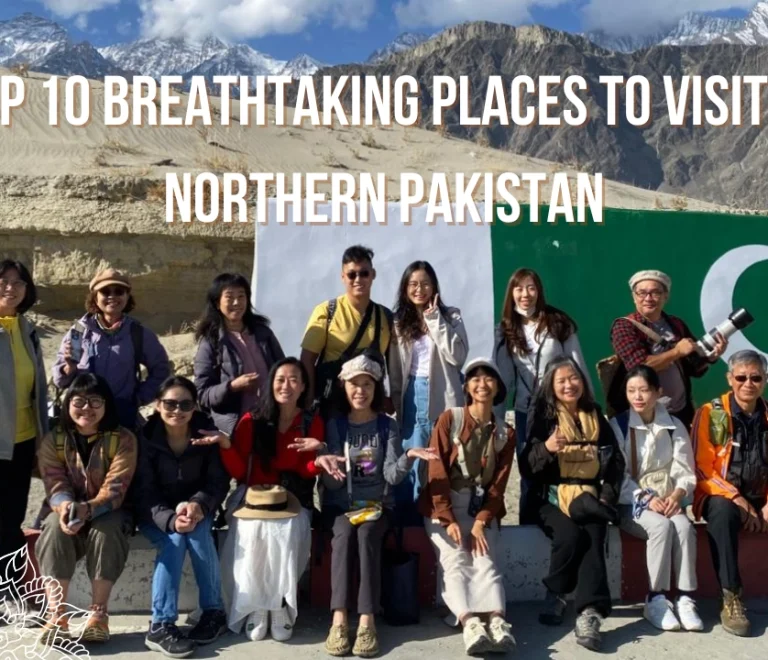 Top 10 Breathtaking Places to Visit in Northern Pakistan